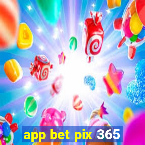 app bet pix 365